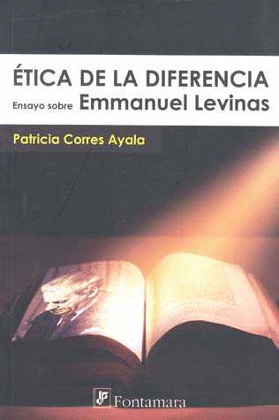 ETICA DE LA DIFERENCIA ENSAYOS SOBRE EMMANUEL LEVINAS