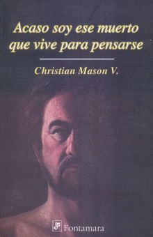 ACASO SOY ESE MUERTO QUE VIVE PARA PENSARSE