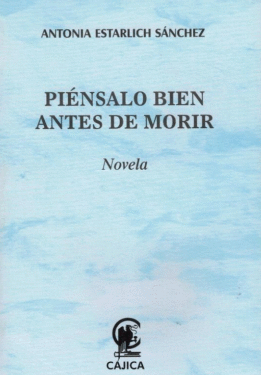 PIENSALO BIEN ANTES DE MORIR