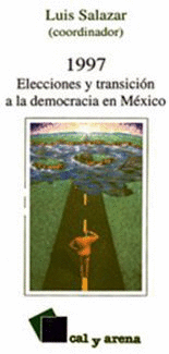 1997 ELECCIONES Y TRANSICION A LA DEMOCRACIA EN MEXICO