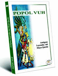 POPOL VUH ANTIGUAS LEYENDAS DEL MAYA QUICHE