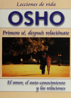 OSHO PRIMERO SE DESPUES RELACIONATE