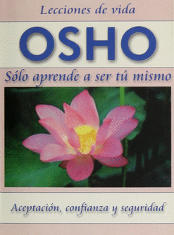 OSHO SOLO APRENDE A SER TU MISMO