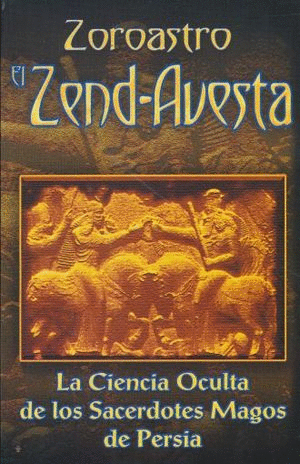 ZOROASTRO. EL ZEND-AVESTA
