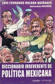 DICCIONARIO IRREVERENTE DE POLITICA MEXICANA