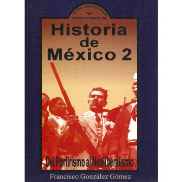HISTORIA DE MEXICO 2 EL PORFIRISMO AL NEOLIBERALISMO