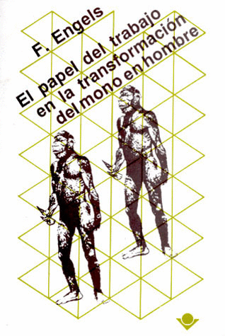 PAPEL DEL TRABAJO EN LA TRANSFORMACION DEL MONO EN HOMBRE, EL