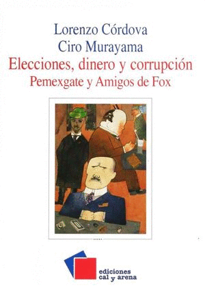 ELECCIONES DINERO Y CORRUPCION PEMEXGATE Y AMIGOS DE FOX