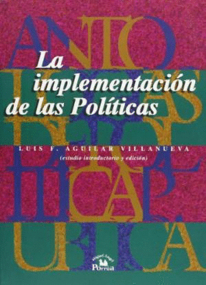 ANTOLOGIA IV LA IMPLEMENTACION DE LAS POLITICAS