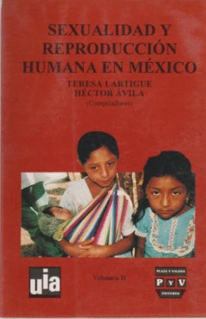 SEXUALIDAD Y REPRODUCCION HUMANA EN MEXICO VOL. I