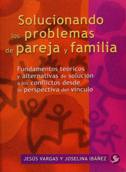 SOLUCIONANDO LOS PROBLEMAS DE PAREJA Y FAMILIA