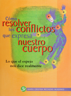 COMO RESOLVER LOS CONFLICTOS QUE EXPRESA NUESTRO CUERPO