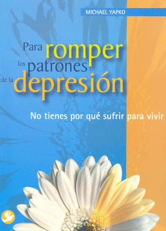 PARA ROMPER LOS PATRONES DE LA DEPRESION
