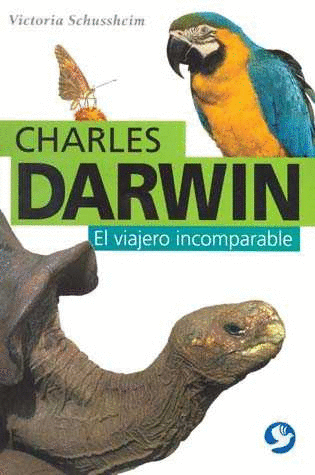 CHARLES DARWIN EL VIAJERO INCOMPARABLE