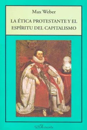 ETICA PROTESTANTE Y EL ESPIRITU DEL CAPITALISMO