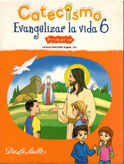 EVANGELIZAR LA VIDA 6 CATECISMO PRIMARIA