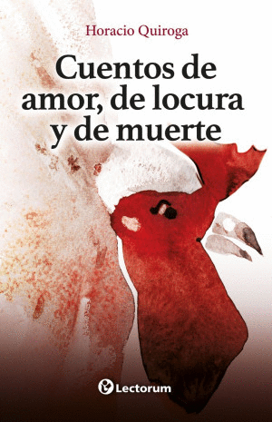 CUENTOS DE AMOR DE LOCURA Y DE MUERTE