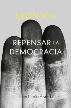 LEON XIII REPENSAR LA DEMOCRACIA