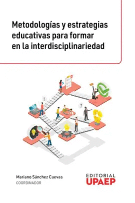 METODOLOGIAS Y ESTRATEGIAS EDUCATIVAS PARA FORMAR EN LA INTERDISCIPLINARIEDAD