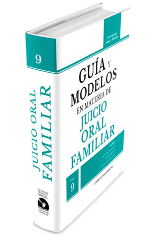GUIA Y MODELOS EN MATERIA DE JUICIO ORAL FAMILIAR TOMO 9
