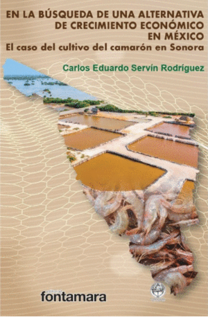 EN LA BUSQUEDA DE UNA ALTERNATICA DE CRECIMIENTO ECONOMICO EN MEXICO. EL CASO DEL CULTIVO DEL CAMARON EN SONORA