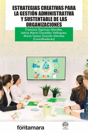 ESTRATEGIAS CREATIVAS PARA LA GESTION ADMINISTRATIVA Y SUSTENTABLE DE LAS ORGANIZACIONES