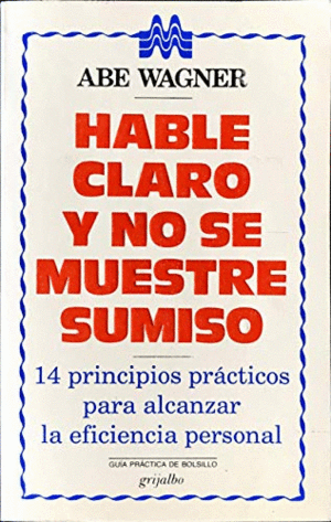 HABLE CLARO Y NO SE MUESTRE SUMISO