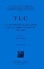 TLC LAS REFORMAS LEGISLATIVAS PARA EL LIBRE COMERCIO 1991-2001