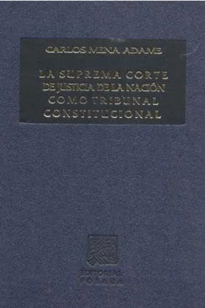 LA SUPREMA CORTE DE JUSTICIA DE LA NACION COMO TRIBUNAL CONSTITUCIONAL