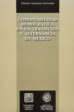 GOBERNABILIDAD DEMOCRATICA EN LA TRANSICION Y ALTERNANCIA EN MEXICO