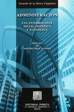 ADMINISTRACION UNA INTERROGANTE SOCIAL POLITICA Y ECOLOGICA