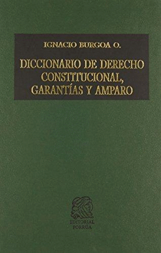 DICCIONARIO DE DERECHO CONSTITUCIONAL MEXICANO GARANTIAS Y AMPARO