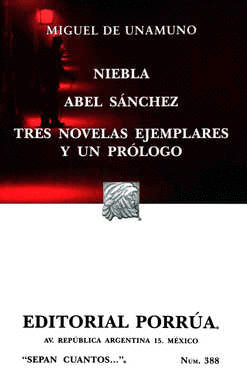 NIEBLA / ABEL SANCHEZ / TRES NOVELAS EJEMPLARES Y UN PROLOGO