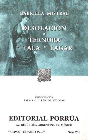 DESOLACION/TERNURA/TALA/LAGAR
