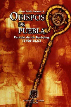 OBISPOS DE PUEBLA PERIODO DE LOS BORBONES (1700-1821)