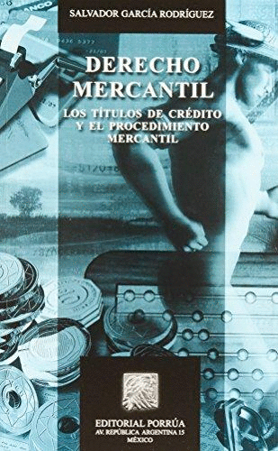 DERECHO MERCANTIL LOS TITULOS DE CREDITO Y EL PROCEDIMIENTO MERCANTIL