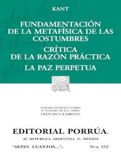 FUNDAMENTACION DE LA METAFISICA DE LAS COSTUMBRES/ CRITICA DE LA RAZON PRACTICA/ PAZ PERPETUA LA