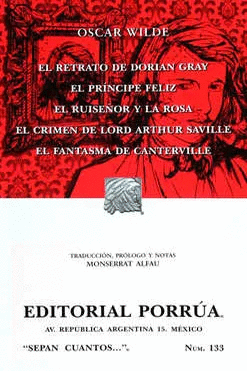 EL RETRATO DE DORIAN GRAY  / PRINCIPE FELIZ EL / RUISEOR Y LA ROSA EL / CRIMEN DE LORD ARTHUR SAVILLE EL / FANTASMA DE CANTERVILLE EL