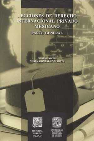 LECCIONES DE DERECHO INTERNACIONAL PRIVADO MEXICANO PARTE GENERAL