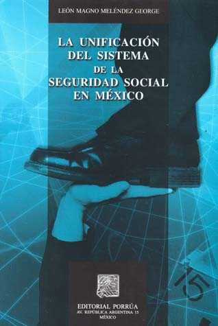 UNIFICACION DEL SISTEMA DE LA SEGURIDAD SOCIAL EN MEXICO, LA