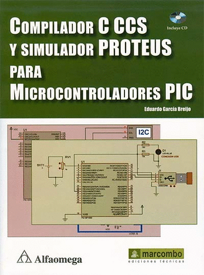 COMPILADOR C CCS Y SIMULADOR PROTEUS PARA MICROCONTROLADORES PIC