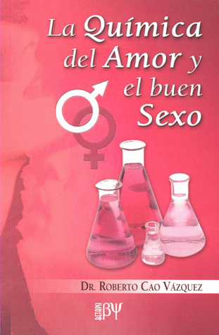 QUIMICA DEL AMOR Y EL BUEN SEXO LA