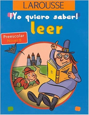 LAROUSSE YO QUIERO SABER LEER PREESCOLAR NIVEL B