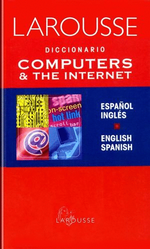 DICCIONARIO COMPUTERS & THE INTERNET INGLES ESPAOL ESPAOL INGLES