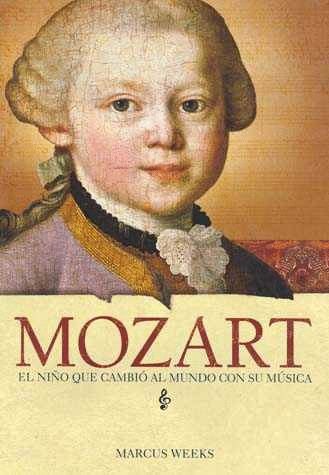 MOZART EL NIO QUE CAMBIO EL MUNDO CON SU MUSICA