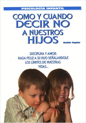 COMO Y CUANDO DECIR NO A NUESTROS HIJOS