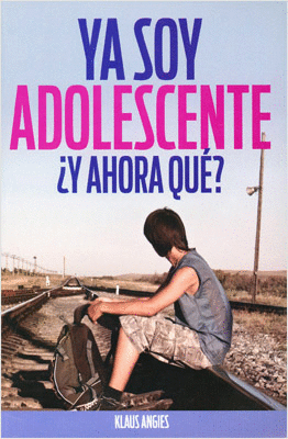 YA SOY ADOLESCENTE Y AHORA QUE