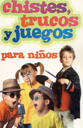 CHISTES TRUCOS Y JUEGOS PARA NIOS