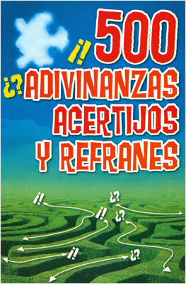 500 ADIVINANZAS ACERTIJOS Y REFRANES