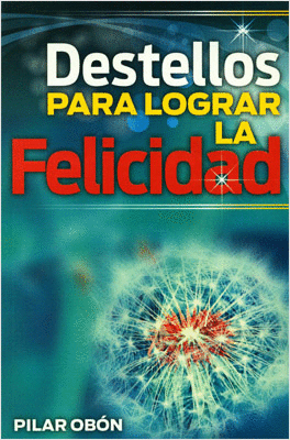 DESTELLOS PARA LOGRAR LA FELICIDAD